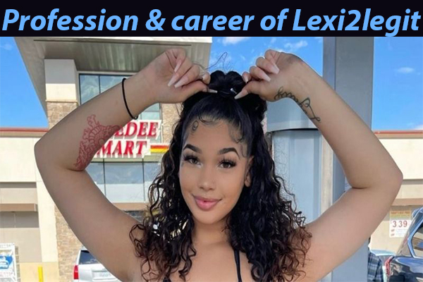 profession and career of lexi
